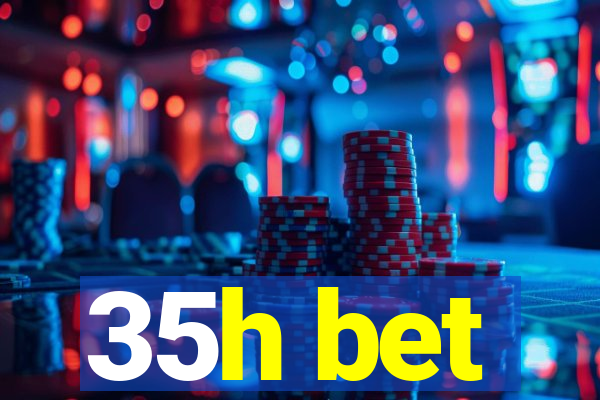 35h bet